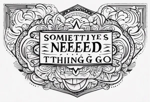 Sometimes you need to let things go tattoo idea