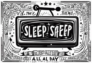 watch TV and sleep all day tattoo idea