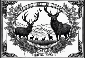 three thistles + Celtic knots + a stag + three ravens + the phrase "always remember there is nothing worth sharing like the love that let us share our names" tattoo idea