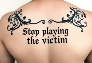 Writer the phrase :"Stop Playing the victim".
Karma infinite sign in background.
The words in greek style tattoo idea