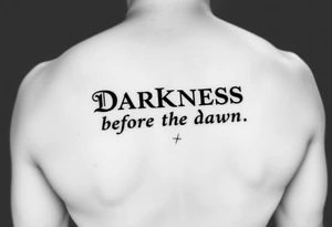 Darkness before the dawn quote tattoo idea
