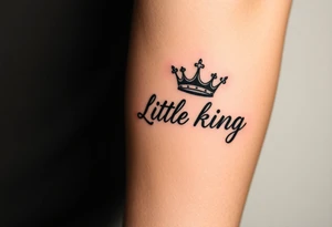 Little King written, crown, cursive tattoo idea