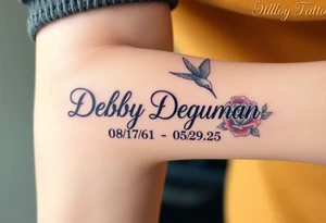 Tattoo of the exact name Debby Deguzman in chunky curly cursive with the exact dates of 08/17/61-05/29/25 surrounded by 1 hummingbird and 1 rose tattoo idea