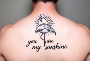 Flamingo with a sun and the saying you are my sunshine tattoo idea