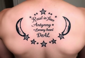 Rest in Peace
Anthony Lamont Deal 
surrounded by half moons and stars tattoo idea
