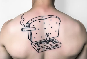 A loaf of bread smoking a cigarette with a ashtray  and pops written tattoo idea