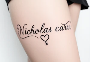 N I c h o l a s C a r r . Cursive font writing with creative swirls running with the letters spelling With a fancy heart and key in it at the end. tattoo idea