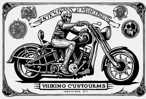 I want a tattoo of an old classic motorcycle with a skeleton riding it into the distance with the name “Viking Customs” incorporated in the design tattoo idea