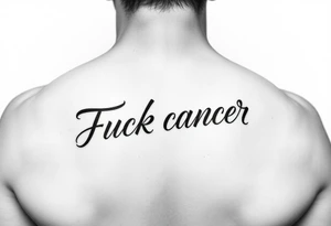 Fuck cancer In cursive tattoo idea