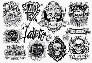 Just the text: No Matter What Happens... tattoo idea
