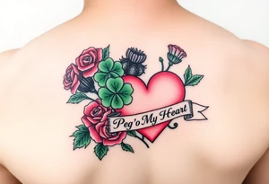 Bunch of Green shamrocks & a few purple thistles and a few red roses with a big Pink heart and a banner across the heart that says " Peg 'o My Heart" tattoo idea