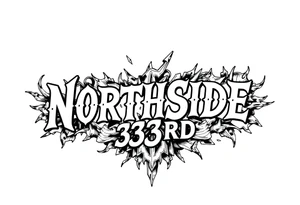 “NORTHSIDE” “33RD” tattoo idea