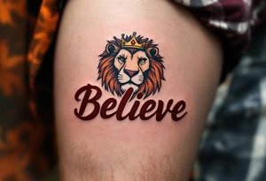 A bold "Believe" in deep crimson, with a crowned lion above it, representing strength and courage in one’s beliefs. tattoo idea