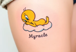 Tweety Bird laying on a cloud with his head in his hands looking up at the sky. Under the cloud in small capital letters is the name Myracle Blessing tattoo idea