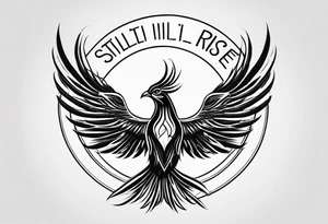 Simple Phoenix with incorporated text “still I rise” tattoo idea