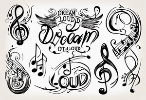 Musical notes and lines with the phrase Dream Out Loud tattoo idea