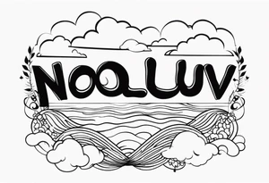 The word NoLuv with clouds around it tattoo idea