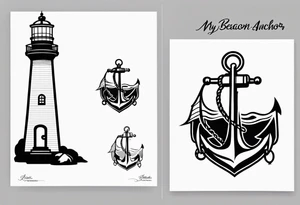 Lighthouse and anchor that says "my beacon, my anchor" tattoo idea