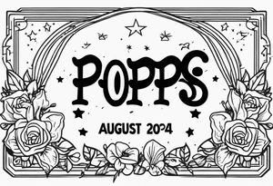 Simple memorial tattoo with the date August 13,2024 and the name”pops” tattoo idea