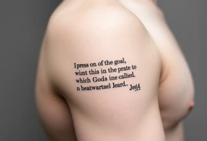 Minimalist tattoo on inner bicep. Mostly text of Philippians 3:14: I press on toward the goal to win the prize for which God has called me heavenward in Christ Jesus. tattoo idea