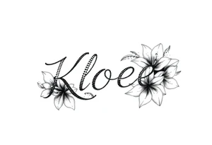 The word Kloee surrounded by lily flowers tattoo idea