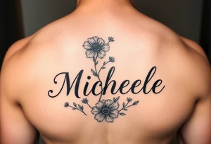 Create a tattoo on a man’s chest of the name Michelle. Wildflower theme tattoo idea