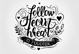 Follow  your heart tattoo idea