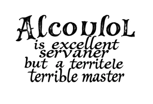 Alcohol is an excellent servant, but a terrible master tattoo idea