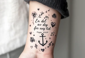 make a quote that says "En del av deg for evig tid" "Pappa, 20.12.24" Surrounded by gladiolus, music notes, hearts and an anchor tattoo idea