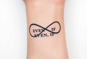 unique and soft infinity symbol with words "EVEN IF" tattoo idea