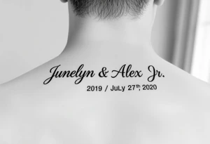 Junelyn & Alex Jr in cursive font & the dates June 9th 2019 & July 27th 2020 in roman numerals tattoo idea