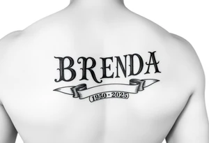 "B
R
E
N
D
A" going down arm
 WITH RIBBONS UNDERNEATH SHOWING 1950-2025 tattoo idea