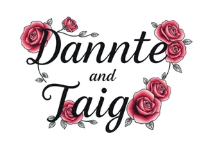 names Dante and Taiga surrounded by roses tattoo idea