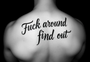 Fuck around and find out script tattoo tattoo idea