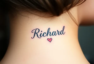 The name Richard in pretty handwriting with a heart for the dot on the i on my neck tattoo idea
