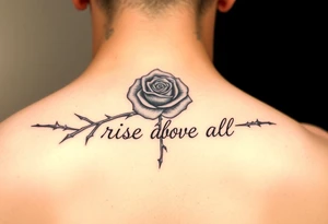 rose tattoo with thorns saying rise above all tattoo idea