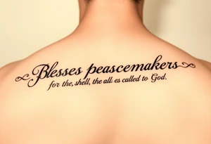 I already have a tatoo on my left pectoral that says Matthew 5:9 6" long and 1" high and want to add "Blessed are the peacemakers for they shall be called the children of God" with some sort of art. tattoo idea