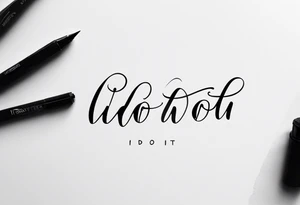 “I’d do it” written in cursive tattoo idea