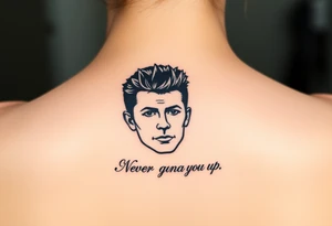 Rick Astley's Face outline with text "Never Gonna Give You Up" tattoo idea