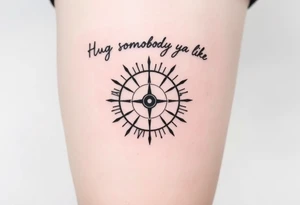 Sundial casting shadow with handwriting “Hug somebody ya like” above. tattoo idea