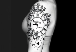 Roman clock with roses and a crown,  a quote that says nothings forever. and on the bottom a deck of cards tattoo idea