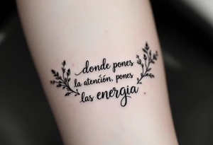 Donde pones la atención, pones las energia tattoo idea