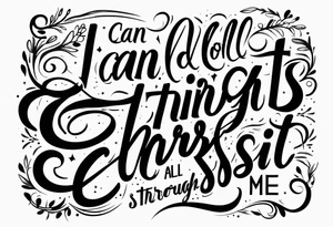 I can do all things through Christ who strengthens me tattoo idea