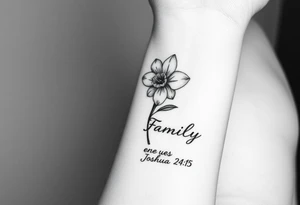 fine-line narcissus flower on my inner wrist, with the stem flowing down into the word Family in soft cursive, and Joshua 24:15 in tiny clean text underneath. photo of it tattoo idea