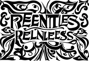 Would like the tattoo to include only the word relentless. tattoo idea