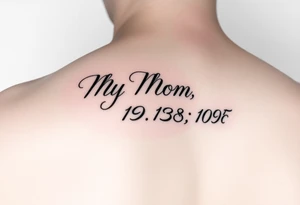 My mom's birthday and year she passed up side in cursive on side of body tattoo idea