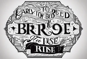 Early to bed, Early to rise, Makes a man young healthy and wise tattoo idea