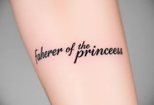 Father of the princess text on arm tattoo idea
