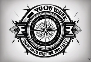 “I you value your life. Shoot straight, move fast and follow me” with bullseye in flames tattoo idea