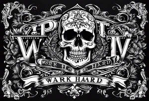 I want a tattoo with a skull design with the letters "work hard" at the top and the letters "play hard" at the bottom, in black only. tattoo idea